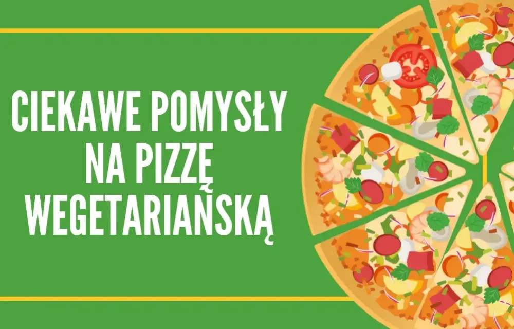 Co na pizzę wegetariańską? Odkryj najlepsze składniki i smaki